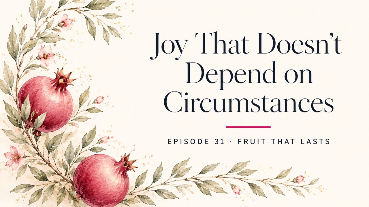 Joy That Doesn't Depend on Circumstances